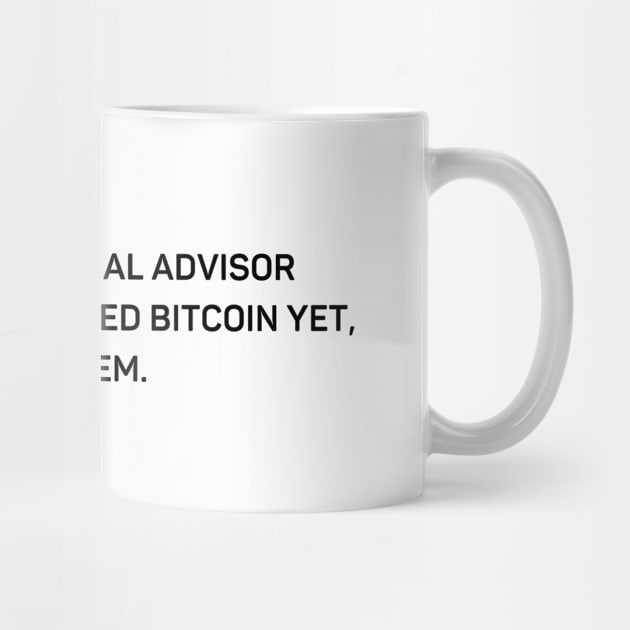 Bitcoin Crypto financial advisor quote by My Crypto Design